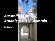 Ausstellung im Antonierhaus in Memmingen - Juni 2024